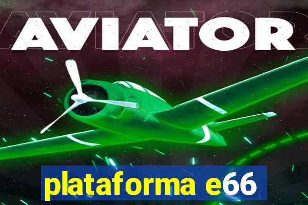 plataforma e66